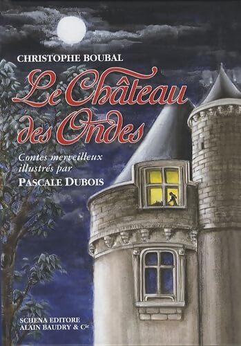 Le château des Ondes - Christophe Boubal - Livre