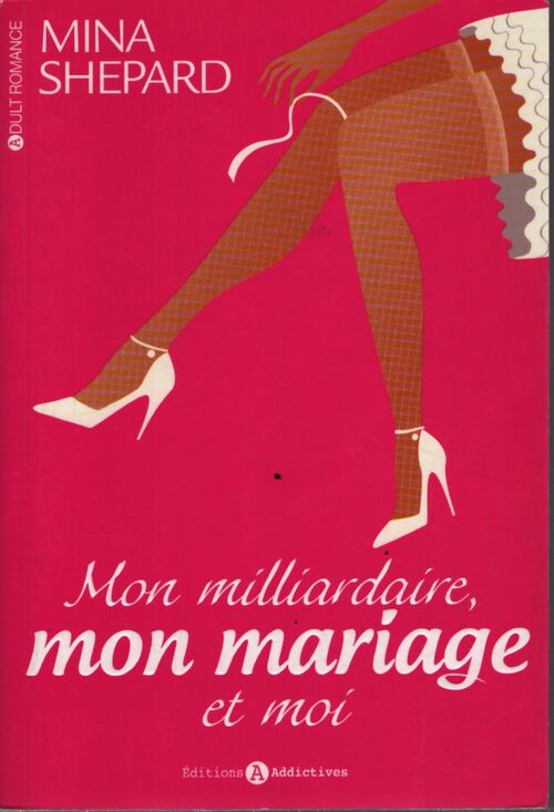 Mon milliardaire mon mariage et moi - Mina Shepard - Livre