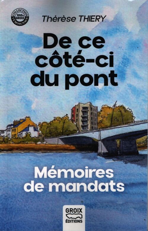 De ce côté-ci du pont : Mémoires de mandats - Therese Thiery - Livre