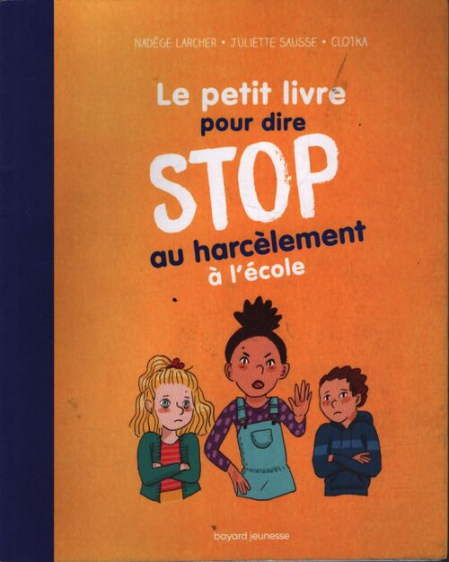 Le petit livre pour dire stop au harcèlement à l'école - Nadège Larcher - Livre