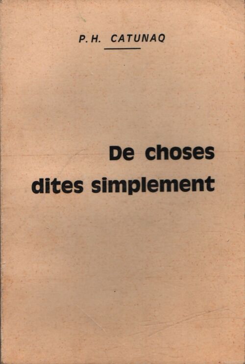 De choses dites simplement - P.H. Catunaq - Livre