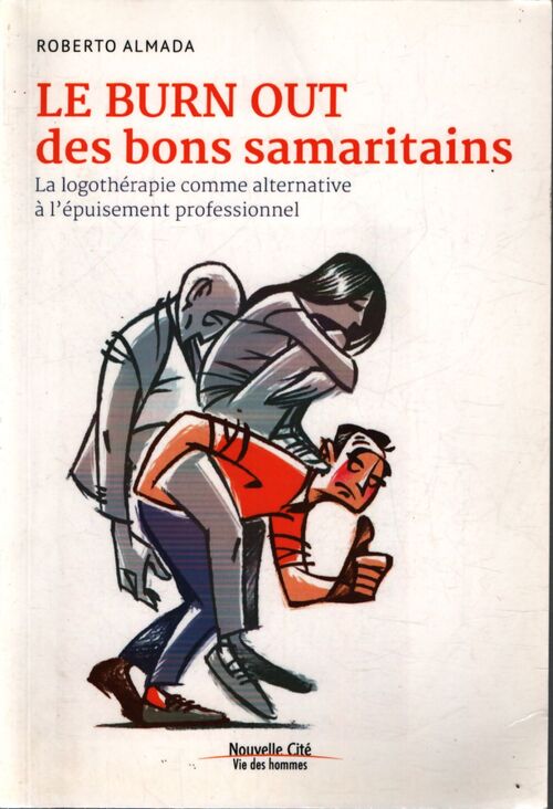 Le burn out des bons samaritains : La logothérapie comme alternative à l'épuisement professionnel - Roberto Almada - Livre