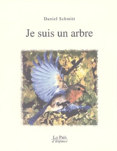 Je suis un arbre - Daniel Schmitt - Livre