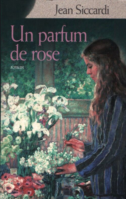 Un parfum de rose - Jean Siccardi - Livre