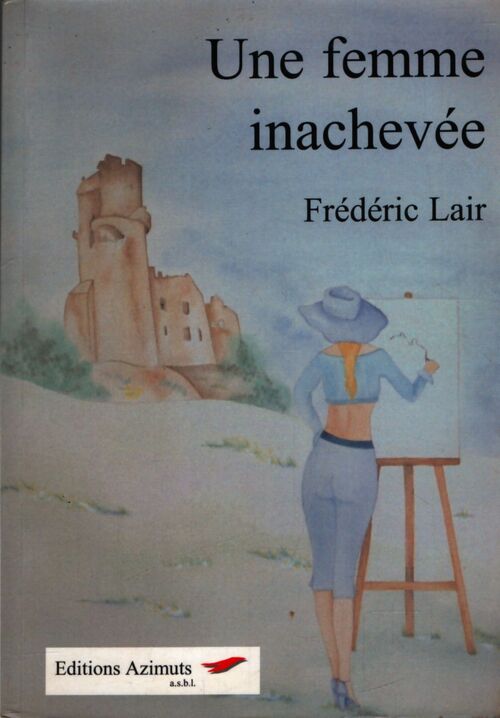 Une femme inachevée - Frédéric Lair - Livre