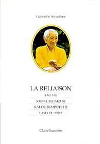 La reliaison : Une vie sous le regard de Kalou Rimpotché - Gabrielle Stavolone - Livre