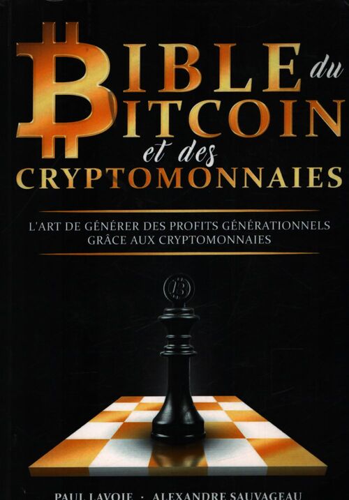 Bible du botcoin et des cryptomonnaies - Paul Lavoie - Livre