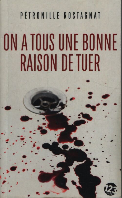 On a tous une bonne raison de tuer : Thriller - poche - Pétronille Rostagnat - Livre