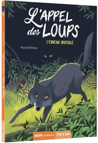 L'APPEL DES LOUPS Tome IV - L'ENNEMI INVISIBLE - Pascal Brissy - Livre