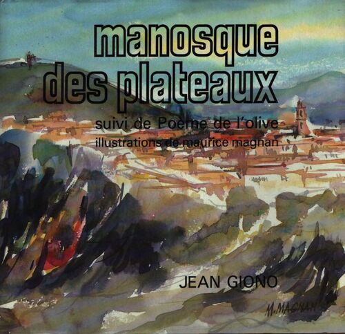 Manosque des plateaux. Poème de l'olive - Jean Giono - Livre