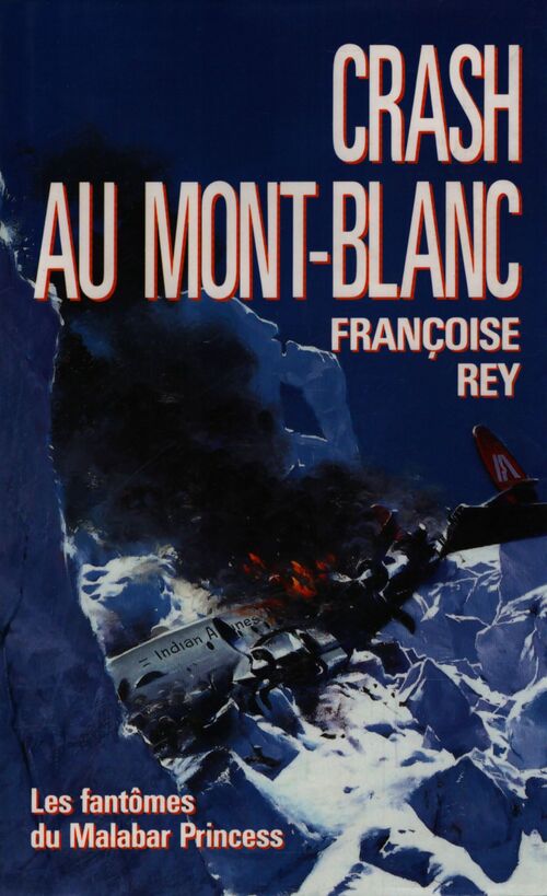 Crash au mont-blanc. Les fantômes du Malabar Princess - Françoise Rey - Livre
