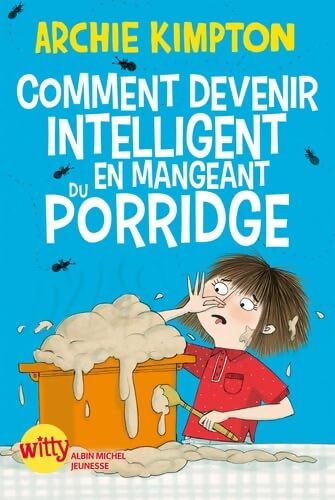 Comment devenir intelligent en mangeant du porridge - Archie Kimpton - Livre