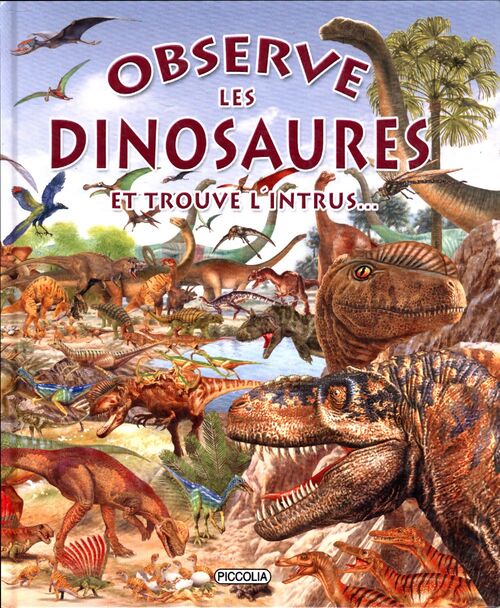 Observe les dinosaures : Et trouve l'intrus... - Francisco Arredondo - Livre