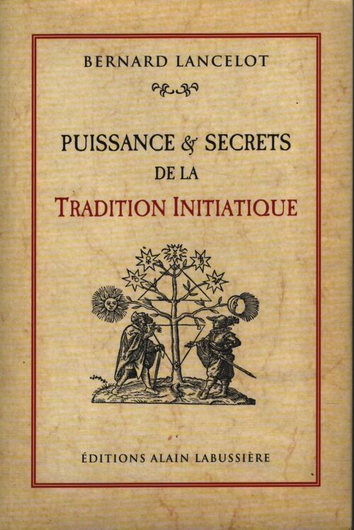 Puissance et secrets de la tradition initiatique - Lancelot Bernard - Livre