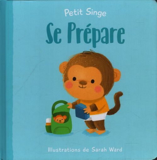 Petit singe se prépare - Sarah Ward - Livre