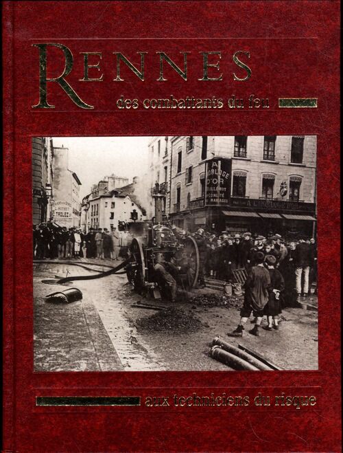 Rennes des combattants du feu aux techniciens du risque - Raymond Fillaut - Livre