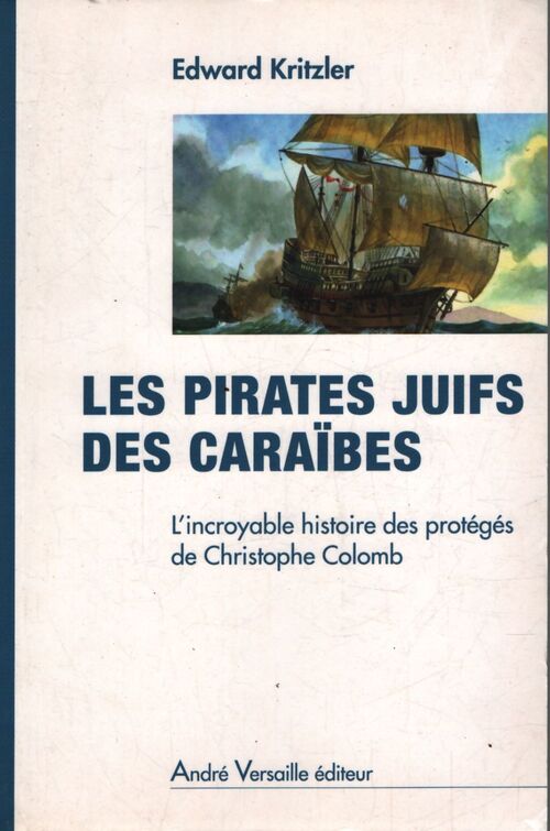 Les pirates juifs des caraïbes : L'incroyable histoire des protégés de Christophe colomb - Edward Kritzler - Livre