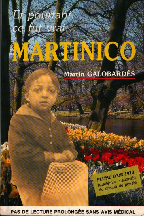 Et pourtant... Ce fut vrai... Martinico  - Martin Galobardès - Livre