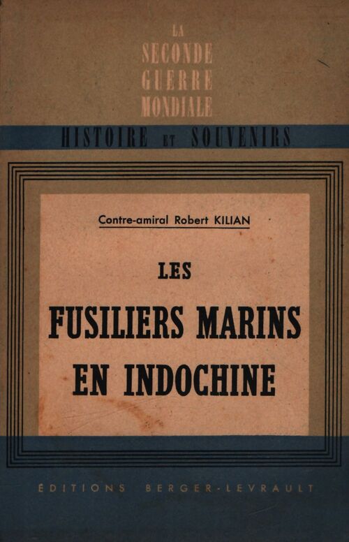 Les fusiliers marins en Indochine - Robert Contre-Amiral Kilian - Livre