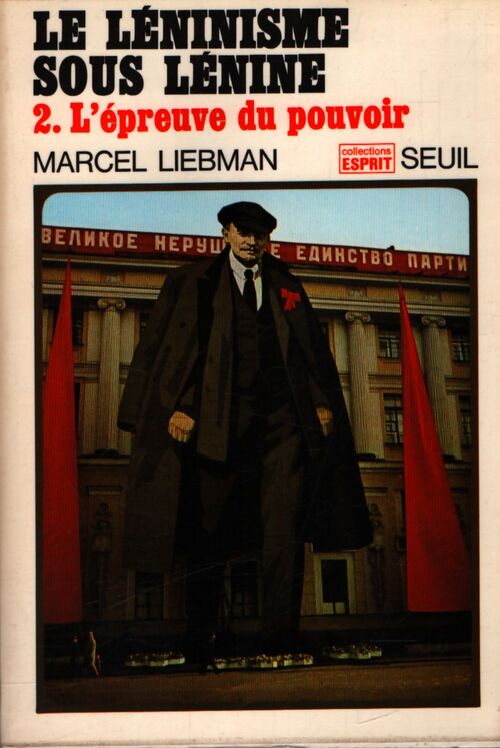 Le léninisme sous Lénine Tome II : L'épreuve du pouvoir - Marcel Liebman - Livre