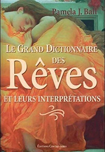 Le grand dictionnaire des rêves et de leurs interprétations - Pamela J. Ball - Livre