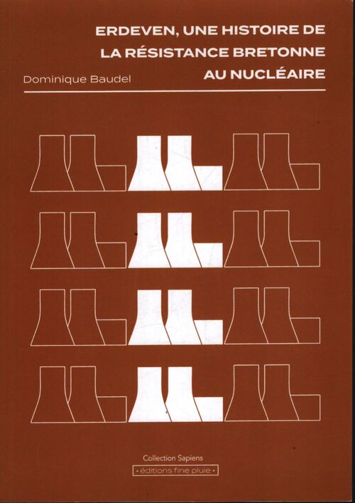 Erdeven : Une histoire de la résistance bretonne au nucléaire - Dominique Baudel - Livre