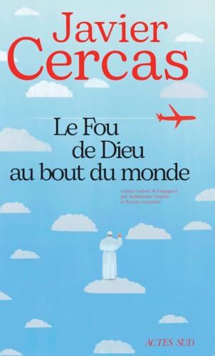 Le Fou de Dieu au bout du monde - Javier Cercas - Livre