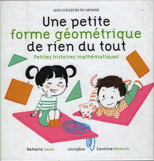 Une petite forme géométrique de rien du tout : Petites histoires mathématiques - Nathalie Sayac - Livre