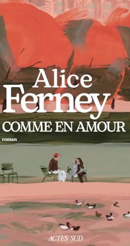 Comme en amour - Alice Ferney - Livre