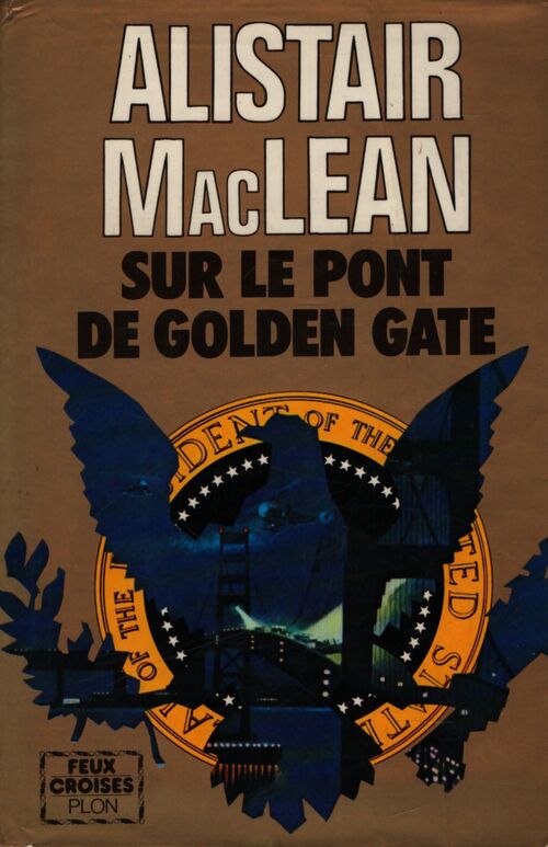 Sur le pont du Golden Gate - Alistair MacLean - Livre