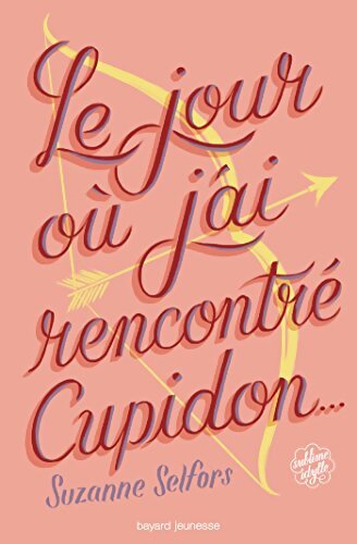 Le jour où j'ai rencontré Cupidon... - Suzanne Selfors - Livre