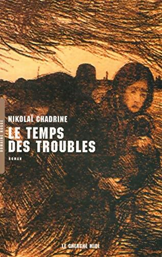 Le temps des troubles - Nikolai Chadrine - Livre