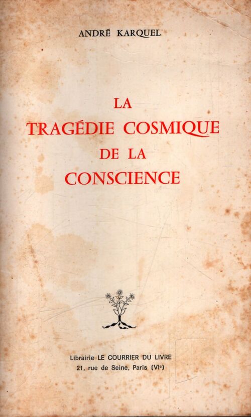 La tragédie cosmique de la conscience - André Karquel - Livre