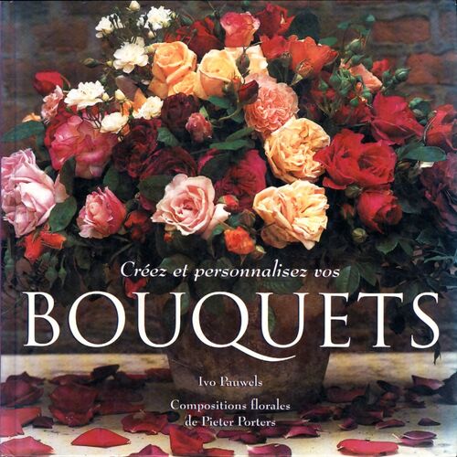 Créez et personnalisez vos bouquets - Ivo Pauwels - Livre