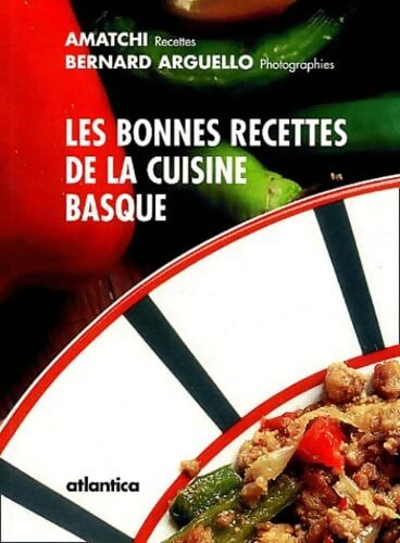 Les bonnes recettes de la cuisine basque - Amatchi - Livre