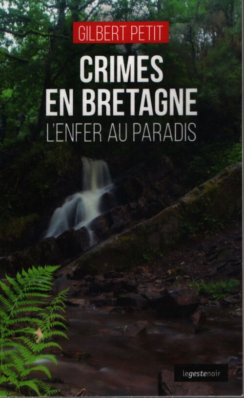Crimes en Bretagne - l'enfer au paradis - Gilbert Petit - Livre