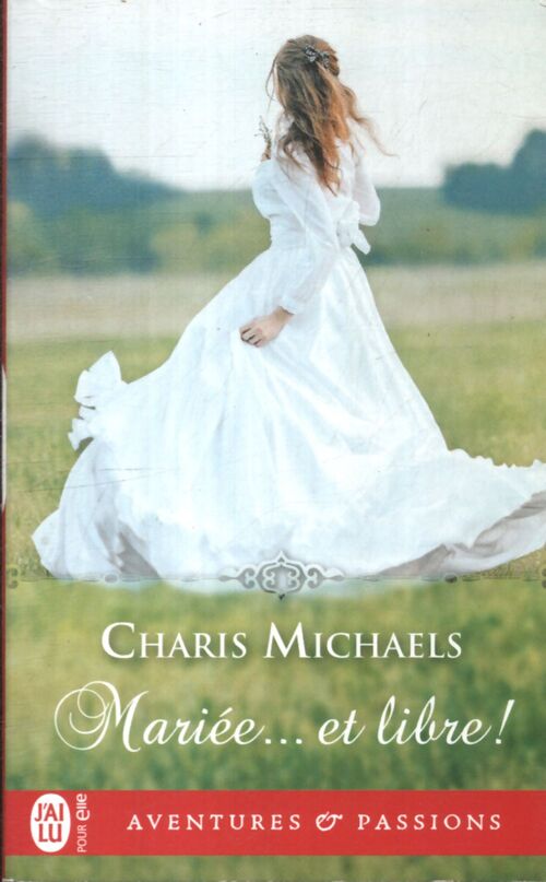 Mariée... Et libre ! - Charis Michaels - Livre