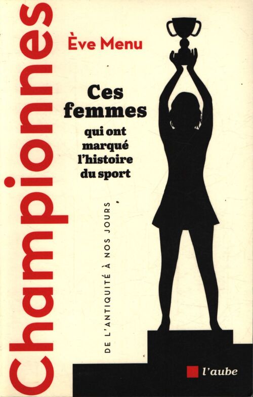 Championnes : Ces femmes qui ont marqué l'histoire du sport de l'antiquité à nos jours - Eve Menu - Livre