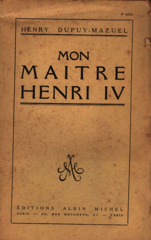 Mon maître Henri IV - Henry Dupuy-Mazuel - Livre