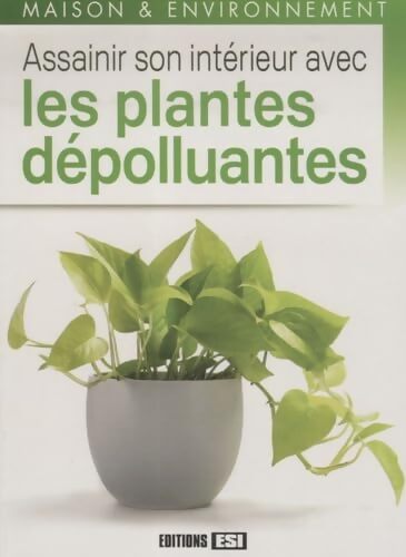 Assainir son intérieur avec les plantes dépolluantes - Anastas Brozinska - Livre