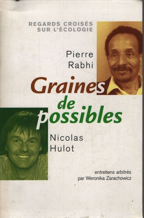 Graines de possible - regards croisés sur l'écologie : Entretiens arbitrés par weronicka zarachowicz - Nicolas Hulot - Livre