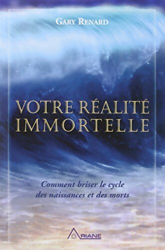 Votre réalité immortelle - Gary Renard - Livre