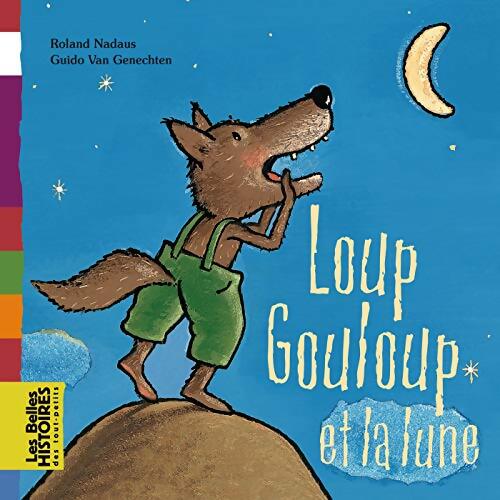 Loup Gouloup et la lune - Roland Nadaus - Livre