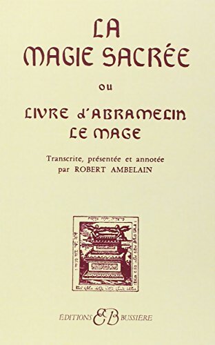 La Magie sacrée ou Le Livre d'Abramelin le mage - Robert Ambelain - Livre