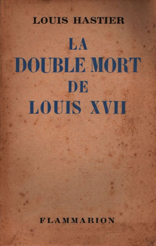 La double mort de Louis XVII - Louis Hastier - Livre