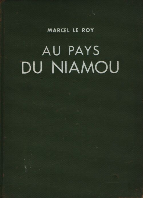 Au pays du Niamou. Aux confins du Libéria - Marcel Le Roy - Livre