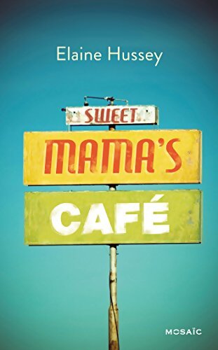 Sweet Mama's Cafe - Elaine Hussey - Livre