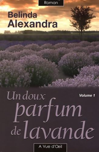 Un doux parfum de lavande : 2 volumes - Belinda Alexandra - Livre