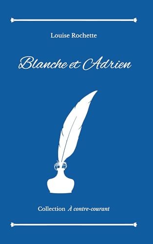Blanche et Adrien - Louise Rochette - Livre
