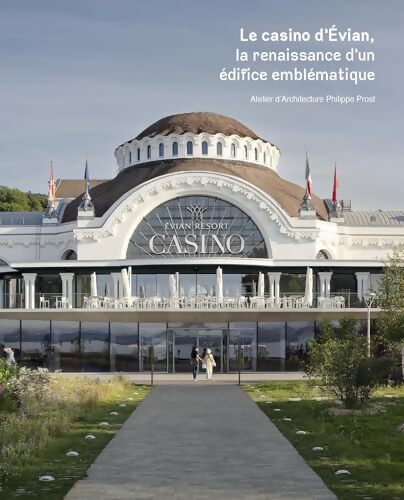 Le casino d'EvianlesBains : La renaissance d'un projet emblématique - Pierre Delohen - Livre